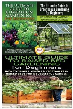 The Ultimate Guide to Companion Gardening for Beginners: How to Use Companion Plants for a Successful Flower or Vegetable Garden & The Ultimate Guide to Raised Bed Gardening for Beginners: How to Grow Flowers and Vegetables in Raised Beds for a Successful Garden & Ultimate Guide To Greenhouse Gardening & Ultimate Guide To Companion Gardening For BeginnersCompanionWhat is Companion Gardening?Phases of Companion GardeningCategories of Companion GardeningCompanion Planting ChartPerfect Combinations Easy To Grow Flowers, Companion Planting Chart, Raised Bed Gardening, Companion Gardening, Best Garden Tools, Grow Flowers, Vegetable Garden For Beginners, Companion Plants, Greenhouse Gardening