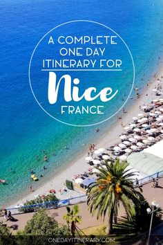 a beach with palm trees and umbrellas in the foreground, text overlay reads a complete one day itinerary for nice france