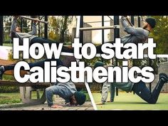 people doing different activities in the park with text that reads how to start, calisthenics