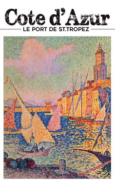 Cote d'Azur -Le Port de St.Tropez Vintage Travel Poster Golden Slumbers, Maurice Utrillo, Paul Signac, Spring Festival Poster, Art Apartment, Malta Travel, Travel Advertising, Vintage Travel Poster, Le Port