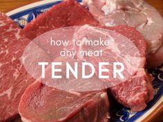 raw meat on a plate with the words how to make any meat tender written over it