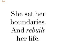 a quote that reads, she set her boundariess and rebuilt her life