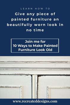 an advertisement with the words give any piece of painted furniture an beautifully worn look in no time