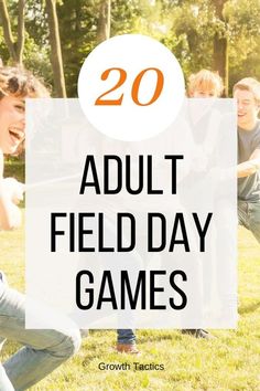 some kids are playing in the grass with text overlay that reads 20 adult field day games