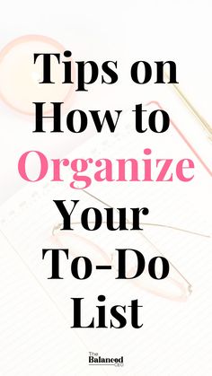 a notebook with the words tips on how to organize your to - do list in pink