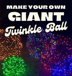 some lights that are in the dark with text reading make your own giant twinkle ball