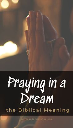 Praying in a Dream Biblical Meaning Quotes About Hard Times