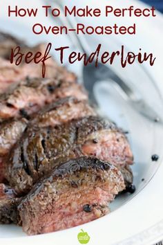 steak on a plate with the title how to make perfect oven - roasted beef tender