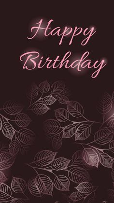 a birthday card with leaves on it and the words happy birthday written in pink ink