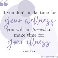 the quote if you don't make time for your wellness, you will be forced