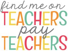 the words find me on teachers pay teachers written in multicolored letters, against a white background