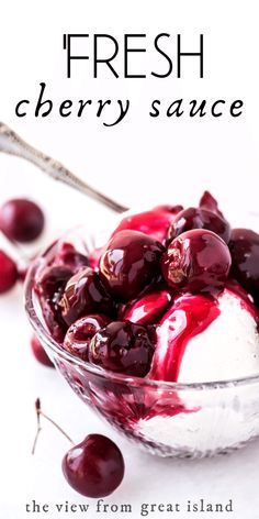 fresh cherries in a bowl with ice cream on top and the title overlay reads, fresh cherry cherry sauce