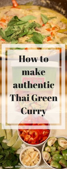 the words how to make authentic thai green curry are in front of bowls with vegetables