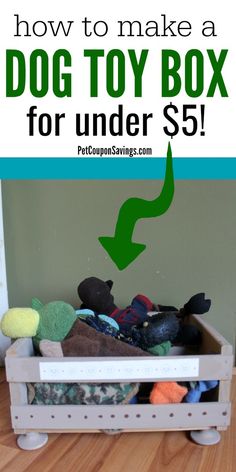 a toy box with stuffed animals in it and the words how to make a dog toy box for under $ 5