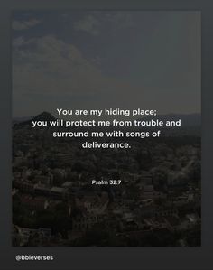 "You are my hiding place; You keep me from trouble; You surround me with songs of deliverance." Psalms 32:7

bbleverses on Instagram