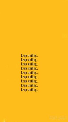 the words keep smiling on a yellow background