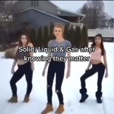 three young women standing in the snow with text saying solid, liquid & gas after knowing they matter