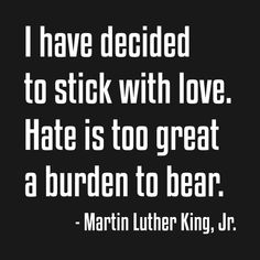 "I have decided to stick with love. Hate is too great a burden to bear." - Martin Luther King, Jr. #Black #AfricanAmerican #blackculture #BlackLives #blackpower Faithful Man, Hobbies Quote, Discover Quotes, A Burden, Post Quotes, Pranayama, Motivational Quotes For Life, King Jr, Martin Luther King Jr