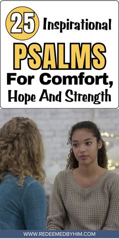 two girls talking to each other with the text 25 inspirational psalms for comfort, hope and strength