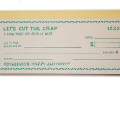 Cut the crap and cut a check! This hand-lettered birthday card from Ladyfingers Letterpress is an oversized sassy check with plenty of room in its blank interior for birthday greetings or a real check. Number 10 size with a blue or yellow envelope. Yellow Envelope, Number 10, Birthday Greetings, Letterpress, You Really, Hand Lettering, Birthday Cards, Envelope, Happy Birthday