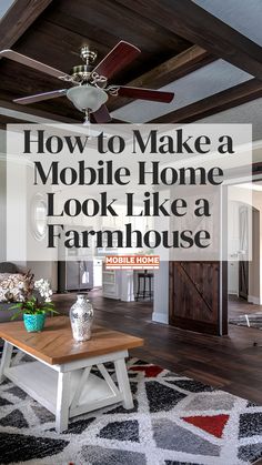 the inside of a house with text overlay that reads how to make a mobile home look like a farmhouse