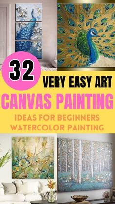 some very pretty paintings in the living room with text overlay that reads 32 very easy art canvas painting ideas for beginners watercolor painting