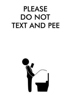 a poster with the words please do not text and pee in black on a white background