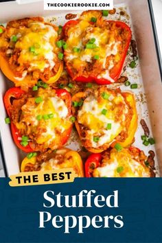 stuffed peppers in a white casserole dish with text overlay that reads the best stuffed peppers