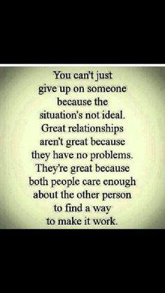 a quote that says you can't just give up on someone because the situation is not ideal