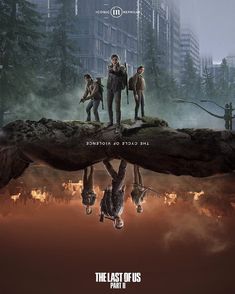 the last of us movie poster with three people standing on top of a rock in front of