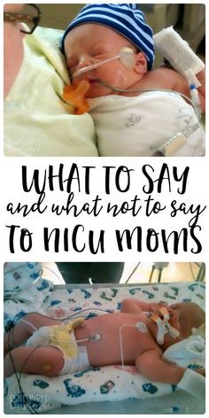 a baby laying on top of a bed with an oxygen tube in its mouth and the words what to say and what not to say to say to say to nicu moms