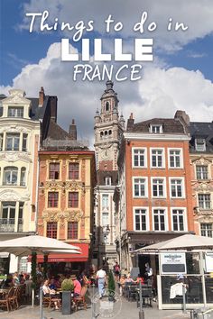 people sitting at tables in front of buildings with the words things to do in lile france