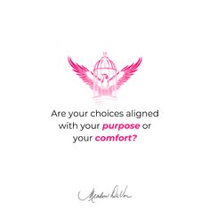 a pink and white photo with the words are your choices aligned with your purpose or your comfort?