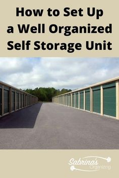 a storage unit with the words how to set up a well organized self storage unit