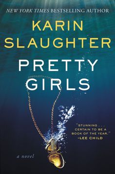 Pretty Girls by Karin Slaughter | Goodreads Karin Slaughter Books, Karin Slaughter, Jamie Mcguire, Sylvia Day, Reading List