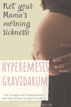 Hyperemesis Gravidarum: not your typical morning sickness. My experience with Hyperemesis Gravidarum and what helped me get through it!