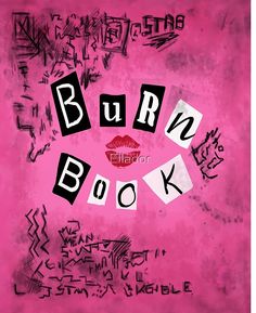 the words burn book are written in black and white on a pink background with graffiti