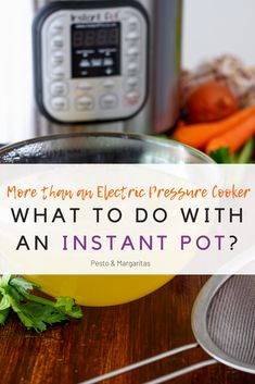 an instant pressure cooker with the words, what to do with an instant pot?