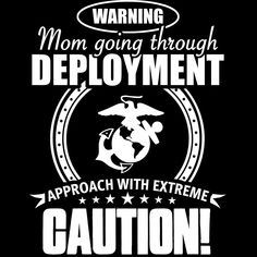 an anchor with the words warning mom going through deployment approach with extreme caution