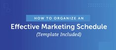 an effective marketing schedule template includes the text how to organize an effective marketing schedule?