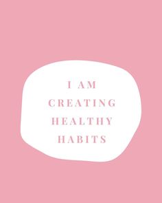 the words i am creating healthy habitts are shown in pink and white on a pink background