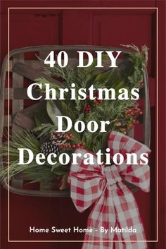 a christmas door decoration with the words 40 diy christmas door decorations