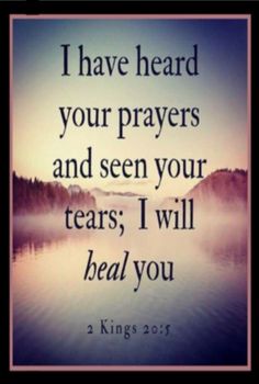 a lake with the words i have heard your prayer and seen your tears i will heal you