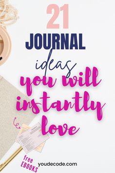 the text reads, 21 journal ideas you will instantly love