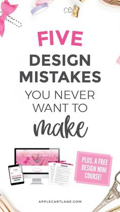 a poster with the words five design mistakes you never want to make plus, a free design mini course