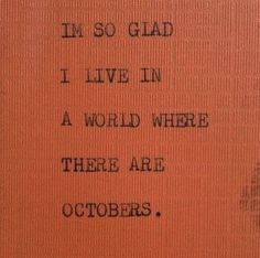 i'm so glad i live in a world where there are octobers written on an orange book cover