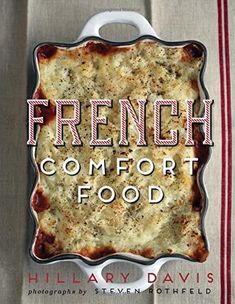 Gibbs Smith French Comfort Food - Little Miss Muffin Children & Home Bistro Food, Recipes Book, Comfort Food Recipes, French Cooking, Favorite Comfort Food, Classic Dishes, French Food, Royal Caribbean, Online Food