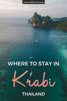 boats in the ocean with text overlay where to stay in krabi thailand