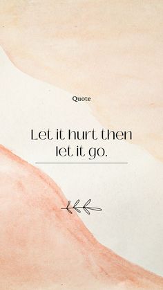 Let It All Out Quotes, Letting It Go Quotes, Let It Be Then Let It Go Tattoo, Let Them Quotes, Let It Go Quotes, Let Go Quotes Relationships, Let Go Quotes, Over You Quotes, Let It Go Tattoo