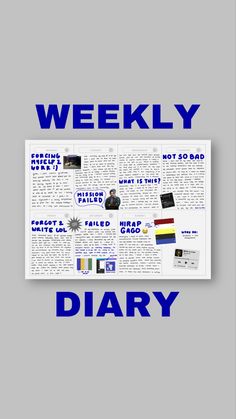 a newspaper with the words weekly diary written in blue and white on top of it